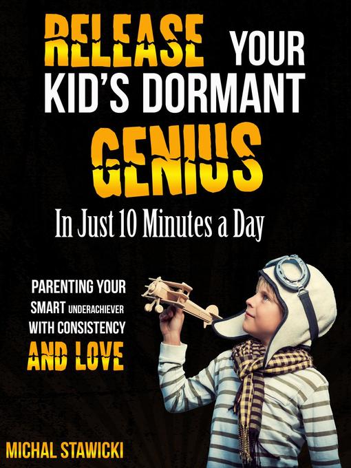 Cover image for Release Your Kid's Dormant Genius in Just 10 Minutes a Day